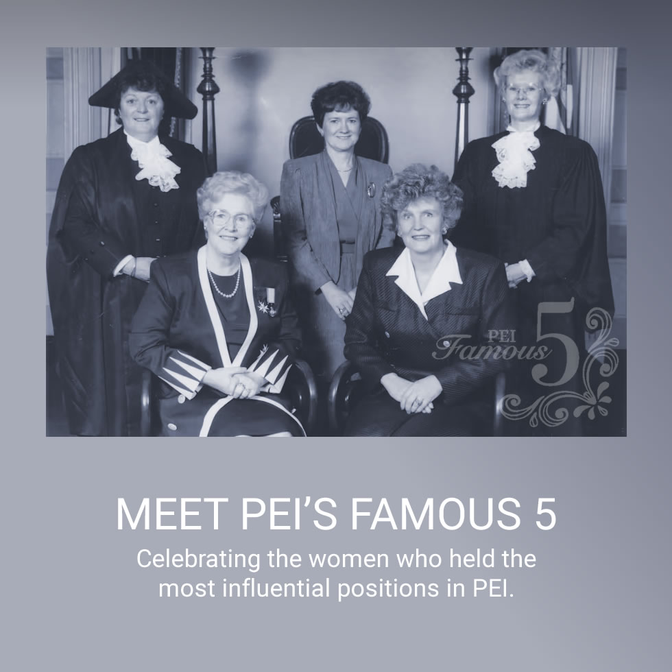 Meet PEI's Famous 5 - Celebrate the women who held the most influential positions in PEI